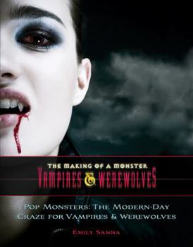 Pop Monsters: The Modern-Day Craze for Vampires and Werewolves - Book  of the Making of a Monster: Vampires & Werewolves