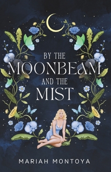Paperback By the Moonbeam and the Mist: The Esholian Institute Book 2 Book