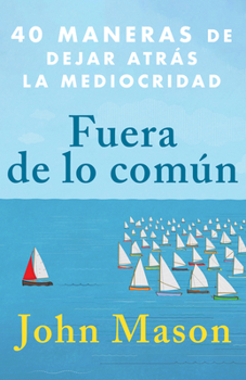 Paperback Fuera de Lo Común: 40 Maneras de Dejar Atrás La Mediocridad [Spanish] Book