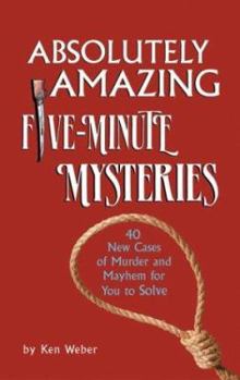 Paperback Absolutely Amazing Five-Minute Mysteries: 40 New Cases of Murder and Mayhem for You to Solve Book