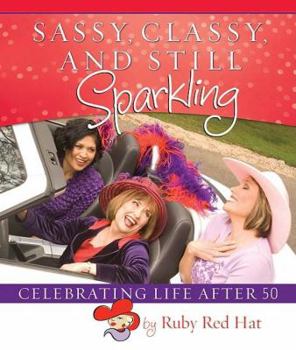 Hardcover Sassy, Classy, and Still Sparkling: Celebrating Life After 50 Book
