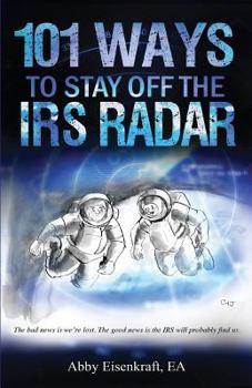 Paperback 101 Ways to Stay Off the IRS Radar Book