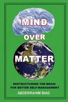 Paperback Mind Over Matter: Restructuring the Brain for Better Self-Management Book
