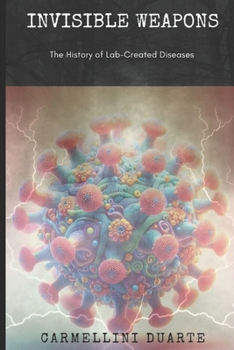Paperback Invisible Weapons: The History of Lab-Created Diseases Book