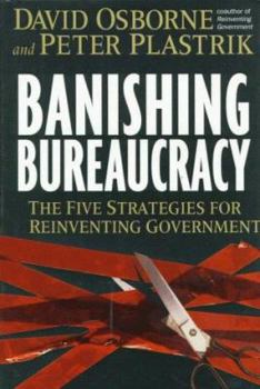 Hardcover Banishing Bureaucracy: The Five Strategies for Reinventing Government Book