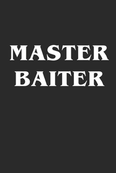 Paperback Master Baiter: Fishing Logbook Journal For fisherman/sailor/angler to write anything about fishing experience and fishing schedule wi Book