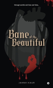 Hardcover Bane of the Beautiful: through worlds and lives and time Book