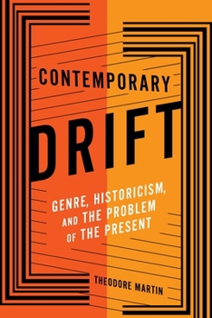 Contemporary Drift: Genre, Historicism, and the Problem of the Present - Book  of the Literature Now