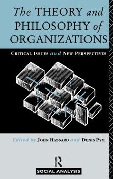 Hardcover The Theory and Philosophy of Organizations: Critical Issues and New Perspectives Book