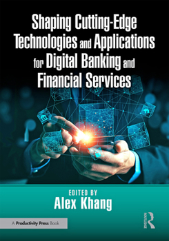 Paperback Shaping Cutting-Edge Technologies and Applications for Digital Banking and Financial Services Book