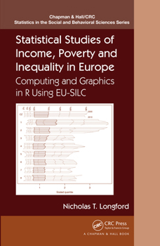 Statistical Studies of Income, Poverty and Inequality in Europe: Computing and Graphics in R Using Eu-Silc - Book  of the Chapman & Hall/CRC Statistics in the Social and Behavioral Sciences