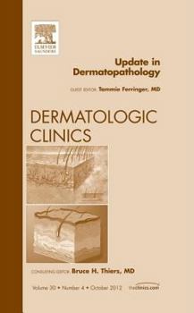 Hardcover Update in Dermatopathology, an Issue of Dermatologic Clinics: Volume 30-4 Book