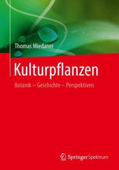 Paperback Kulturpflanzen: Botanik - Geschichte - Perspektiven [German] Book