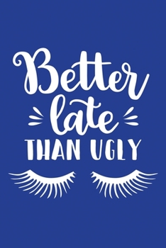 Paperback Classic Blue Sarcastic Lined Notebook: Better Late Than Ugly Book