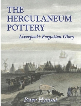 Paperback The Herculaneum Pottery: Liverpool's Forgotten Glory Book