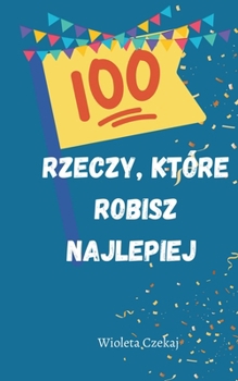 Paperback 100 rzeczy, które robisz najlepiej [Polish] Book