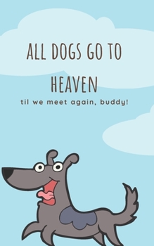 All dogs go to heaven .. till we meet again buddy lined notebook.: DOG  notebook