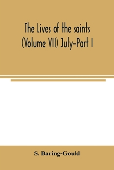 Paperback The lives of the saints (Volume VII) July-Part I Book