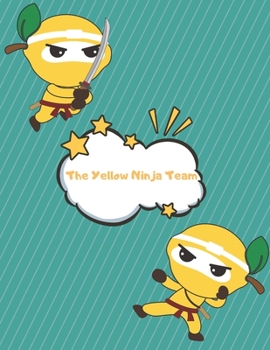 Paperback The Yellow Ninja Team: Ninja Sketchbook Journal for Children Age 6-12. Good for Drawing, Doodling, Painting, Note-Taking with Cute Cover. (Sk Book