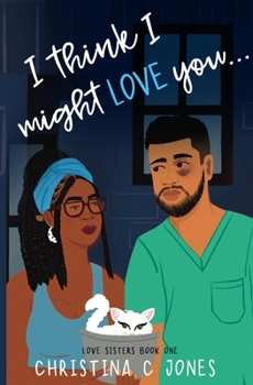 I Think I Might Love You - Book #1 of the Love Sisters