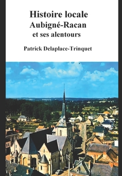 Paperback Histoire locale Aubigné-Racan et ses alentours [French] Book