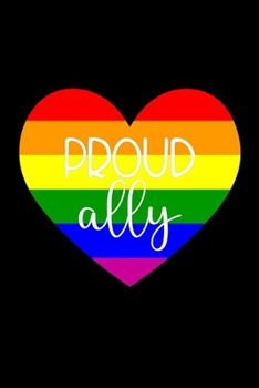 Proud Ally: Novelty Pride Notebook ~ Small Lined Notebook