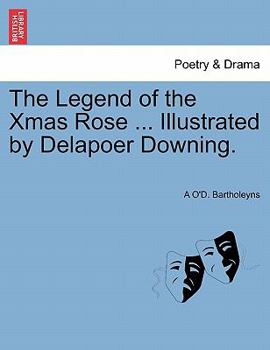 Paperback The Legend of the Xmas Rose ... Illustrated by Delapoer Downing. Book