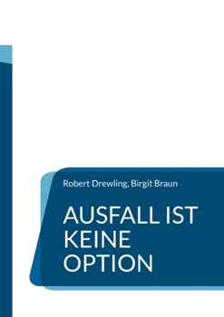 Ausfall ist keine Option: Ein pragmatischer Leitfaden für krisensichere Unternehmen