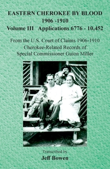 Paperback Eastern Cherokee By Blood, 1906-1910: Volume III Applications 6776-10,452 Book