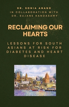 Reclaiming Our Hearts: Lessons For South Asians At Risk For Diabetes And Heart Disease