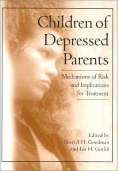 Hardcover Children of Depressed Parents: Mechanisms of Risk and Implications for Treatment Book