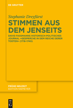 Hardcover Stimmen Aus Dem Jenseits: David Fassmanns Historisch-Politisches Journal Gespräche in Dem Reiche Derer Todten (1718-1740) [German] Book