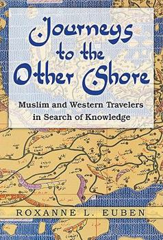 Paperback Journeys to the Other Shore: Muslim and Western Travelers in Search of Knowledge Book