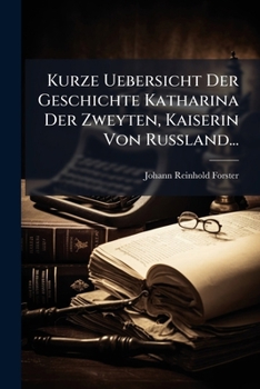 Paperback Kurze Uebersicht Der Geschichte Katharina Der Zweyten, Kaiserin Von Rußland... [German] Book