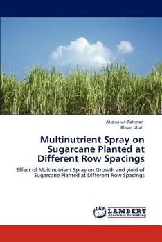 Paperback Multinutrient Spray on Sugarcane Planted at Different Row Spacings Book