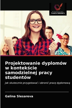 Paperback Projektowanie dyplomów w kontekście samodzielnej pracy studentów [Polish] Book