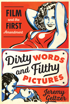 Paperback Dirty Words and Filthy Pictures: Film and the First Amendment Book