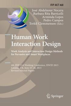 Paperback Human Work Interaction Design: Analysis and Interaction Design Methods for Pervasive and Smart Workplaces: 4th Ifip 13.6 Working Conference, Hwid 2015 Book