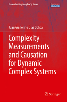 Hardcover Complexity Measurements and Causation for Dynamic Complex Systems Book