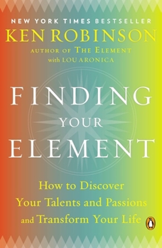 Paperback Finding Your Element: How to Discover Your Talents and Passions and Transform Your Life Book