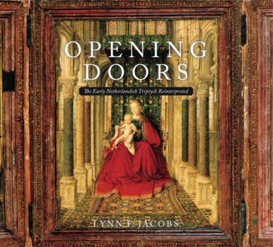 Hardcover Opening Doors: The Early Netherlandish Triptychs Reinterpreted Book