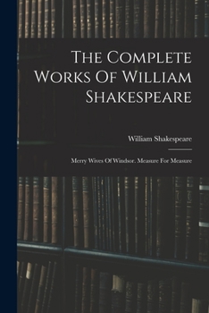 Paperback The Complete Works Of William Shakespeare: Merry Wives Of Windsor. Measure For Measure Book