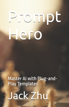 Paperback Prompt Hero: Master AI with Plug-and-Play Templates Book