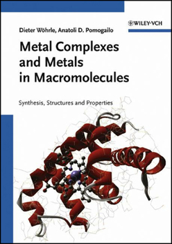 Hardcover Metal Complexes and Metals in Macromolecules: Synthesis, Structure and Properties Book