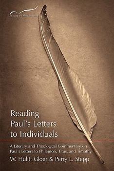 Paperback Reading Paul's Letters to Individuals: A Literary and Theological Commentary on Paul's Letters to Philemon, Titus, and Timothy Book