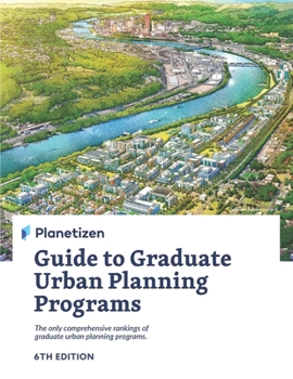 Paperback Planetizen Guide to Graduate Urban Planning Programs, 6th Edition: The only comprehensive rankings of graduate urban planning programs Book