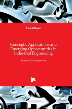 Hardcover Concepts, Applications and Emerging Opportunities in Industrial Engineering Book