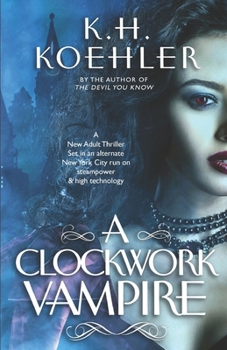 Paperback A Clockwork Vampire: A Steam-Powered New Adult Thriller Book