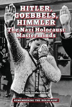 Hitler, Goebbels, Himmler: The Nazi Holocaust Masterminds - Book  of the Remembering the Holocaust