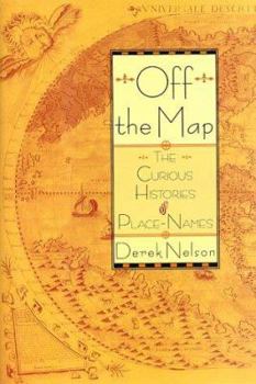 Hardcover Off the Map: The Curious History of Place Names Book